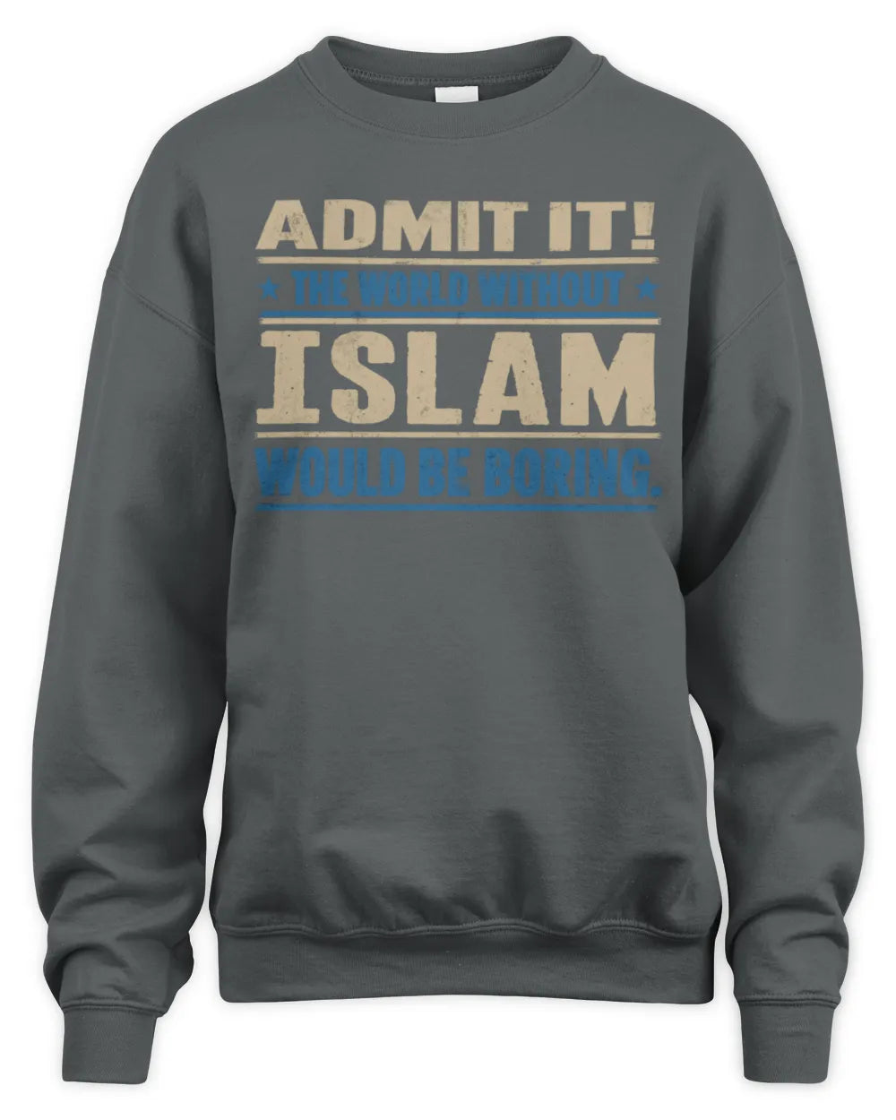 ISLAM TP68-K2-968 – Personalized Funny Quote Apparel “The World Without NAME Would Be Boring” - Unisex Sweatshirt - Charcoal