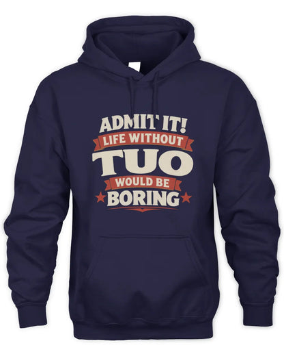 TUO P4 KT003 Personalized Funny Quote Apparel “Life Without NAME Would Be Boring” - Unisex Hoodie - Navy