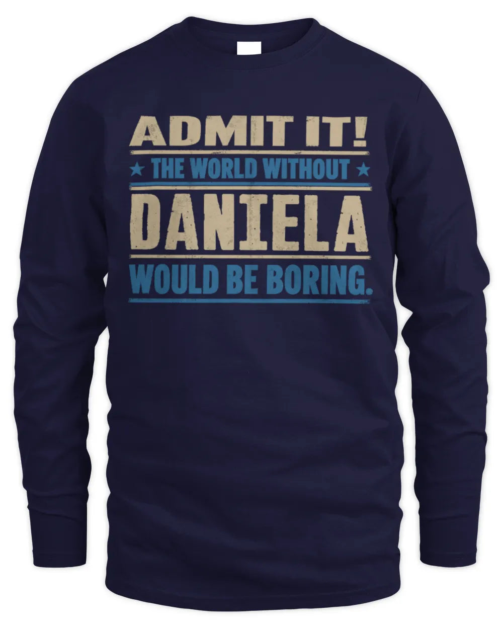 DANIELA TP68-K2-968 – Personalized Funny Quote Apparel “The World Without NAME Would Be Boring” - Men's Long Sleeved T-Shirt - Navy