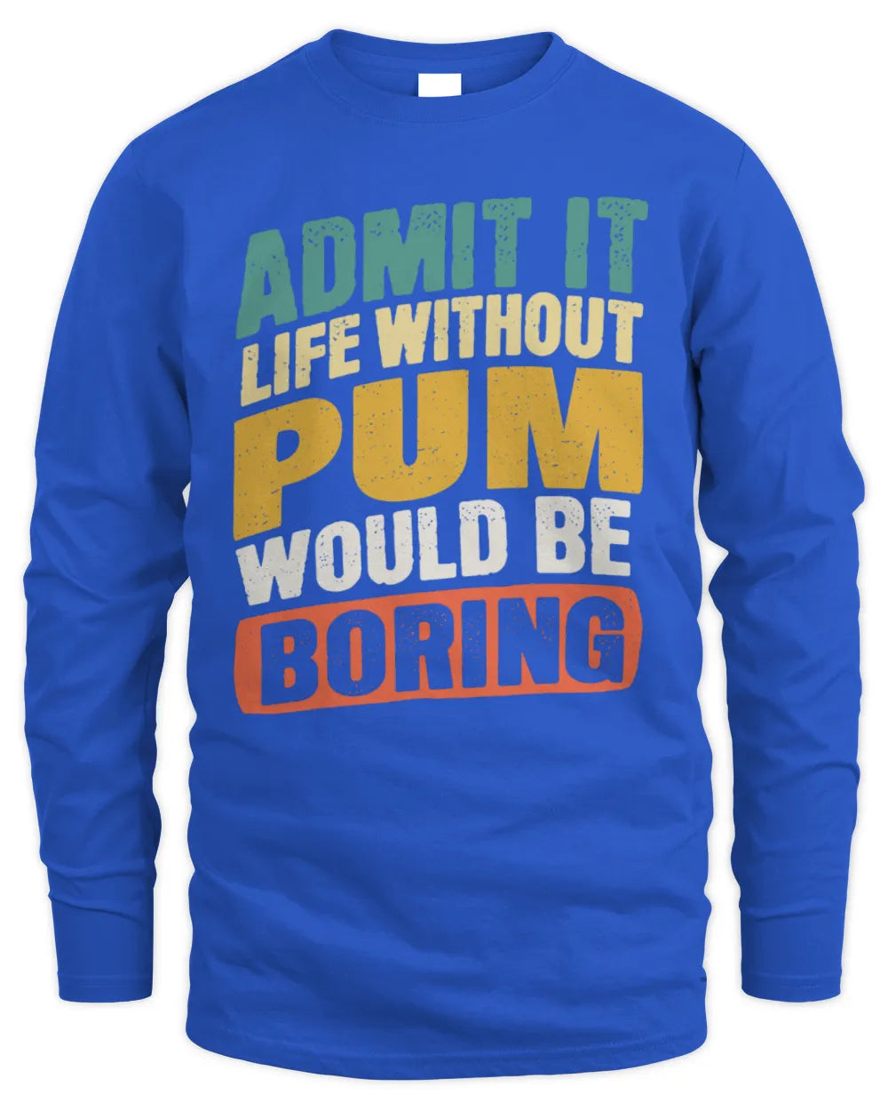 PUM TP88-K4-229
Personalized Funny Quote Apparel “Life Without NAME Would Be Boring” - Men's Long Sleeved T-Shirt - Royal