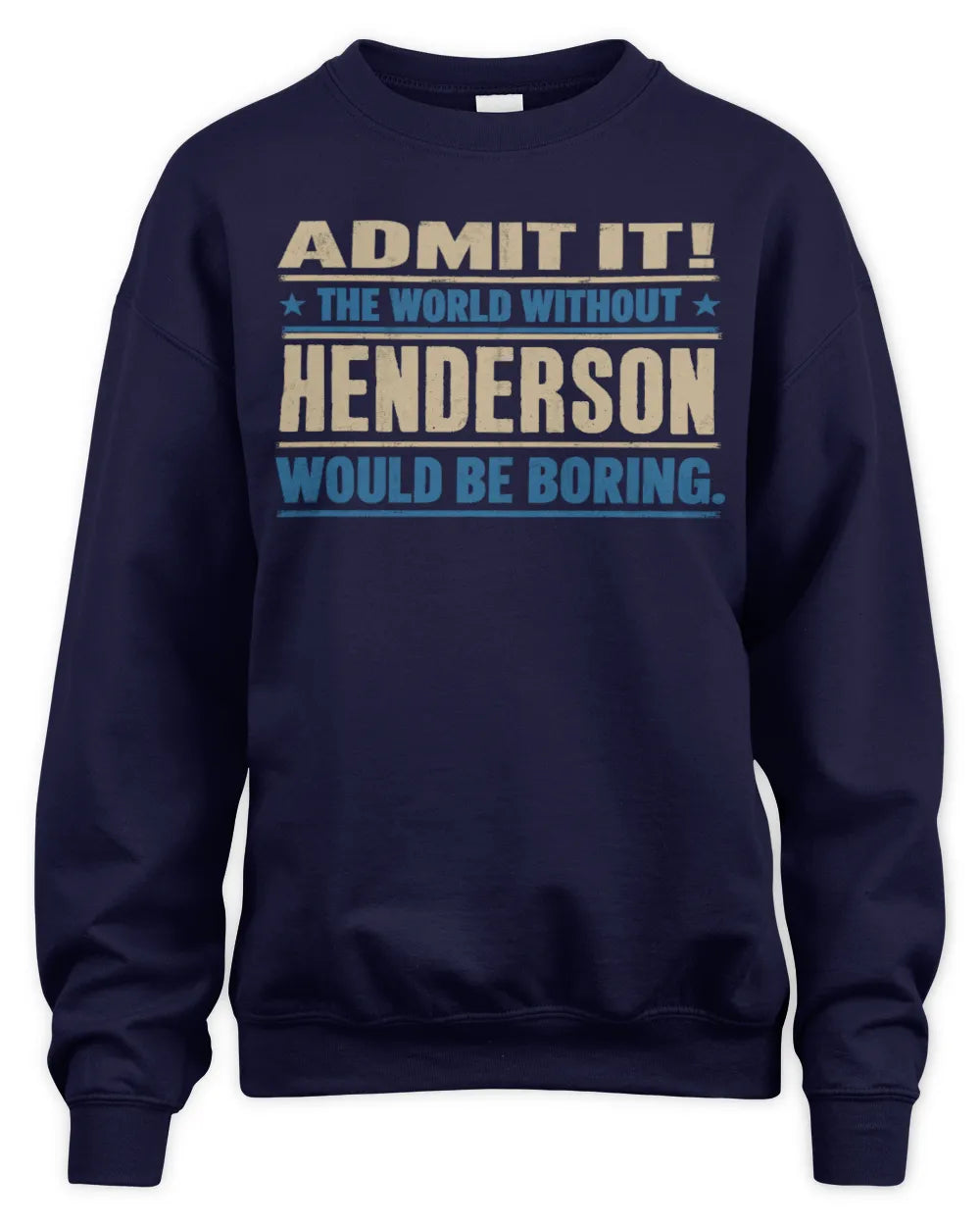 HENDERSON TP68-K2-968 – Personalized Funny Quote Apparel “The World Without NAME Would Be Boring” - Unisex Sweatshirt - Navy