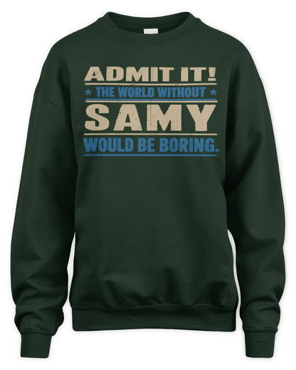 SAMY TP68-K2-968 – Personalized Funny Quote Apparel “The World Without NAME Would Be Boring” - Unisex Sweatshirt - Forest Green