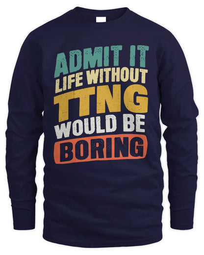 TTNG TP88-K4-229
Personalized Funny Quote Apparel “Life Without NAME Would Be Boring” - Men's Long Sleeved T-Shirt - Navy