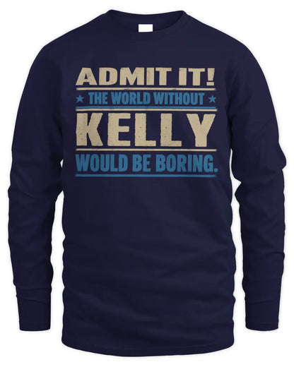 KELLY TP68-K2-968 – Personalized Funny Quote Apparel “The World Without NAME Would Be Boring” - Men's Long Sleeved T-Shirt - Navy