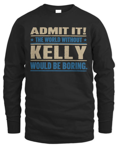 KELLY TP68-K2-968 – Personalized Funny Quote Apparel “The World Without NAME Would Be Boring” - Men's Long Sleeved T-Shirt - Black