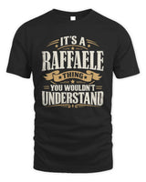 RAFFAELE P08 TH51 - Personalized “It’s a/an [NAME] Thing – You Wouldn’t Understand” Shirt - Unisex Standard T-Shirt - Black