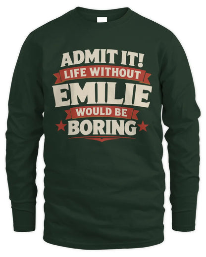 EMILIE P4 KT003 Personalized Funny Quote Apparel “Life Without NAME Would Be Boring” - Men's Long Sleeved T-Shirt - Forest Green