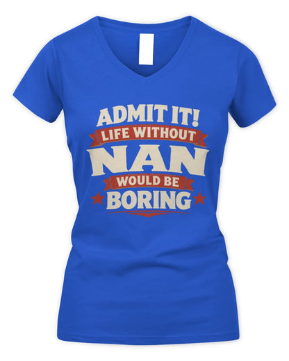 NAN P4 KT003 Personalized Funny Quote Apparel “Life Without NAME Would Be Boring” - Women's V-Neck T-Shirt - Royal