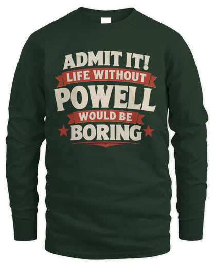 POWELL P4 KT003 Personalized Funny Quote Apparel “Life Without NAME Would Be Boring” - Men's Long Sleeved T-Shirt - Forest Green