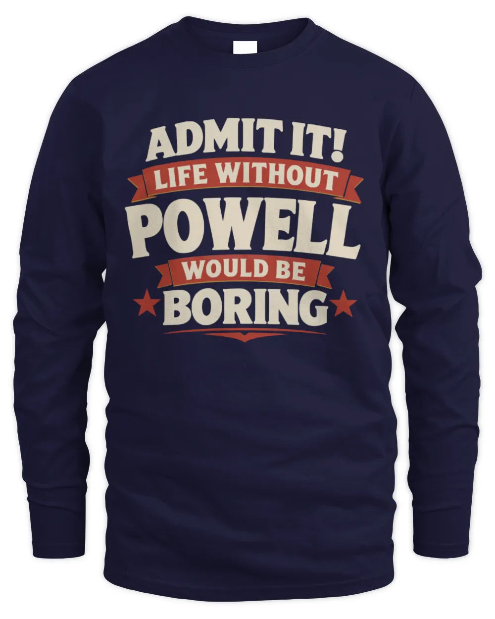 POWELL P4 KT003 Personalized Funny Quote Apparel “Life Without NAME Would Be Boring” - Men's Long Sleeved T-Shirt - Navy