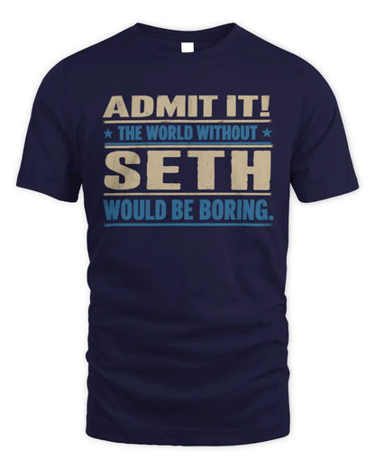SETH TP68-K2-968 – Personalized Funny Quote Apparel “The World Without NAME Would Be Boring” - Unisex Standard T-Shirt - Navy