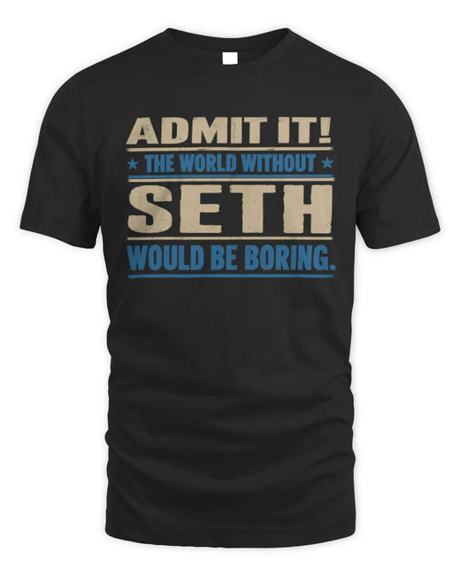 SETH TP68-K2-968 – Personalized Funny Quote Apparel “The World Without NAME Would Be Boring”