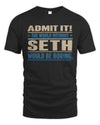 SETH TP68-K2-968 – Personalized Funny Quote Apparel “The World Without NAME Would Be Boring”