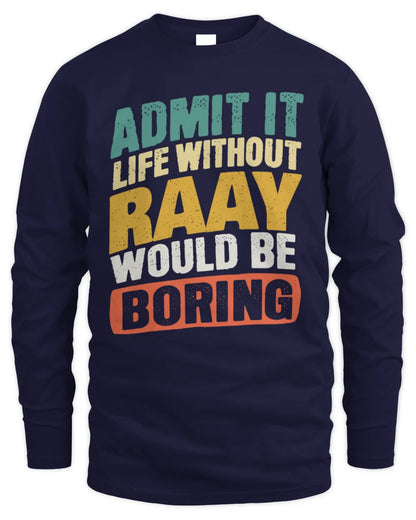 RAAY TP88-K4-229
Personalized Funny Quote Apparel “Life Without NAME Would Be Boring” - Men's Long Sleeved T-Shirt - Navy