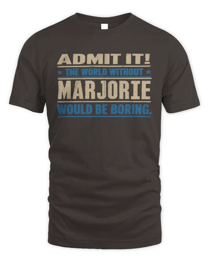 MARJORIE TP68-K2-968 – Personalized Funny Quote Apparel “The World Without NAME Would Be Boring” - Unisex Standard T-Shirt - Dark Chocolate