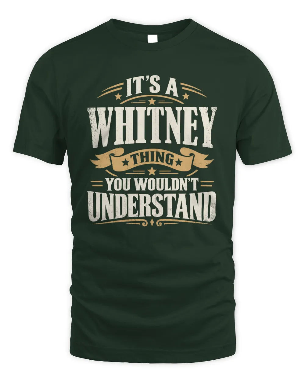WHITNEY P08 TH51 - Personalized “It’s a/an [NAME] Thing – You Wouldn’t Understand” Shirt - Unisex Standard T-Shirt - Forest Green