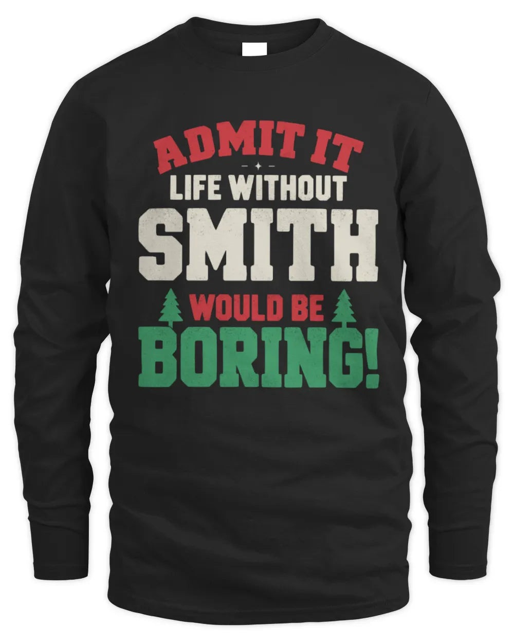 SMITH P5 TH08 Christmas T-Shirt – “Life Without NAME Would Be Boring” - Men's Long Sleeved T-Shirt - Black
