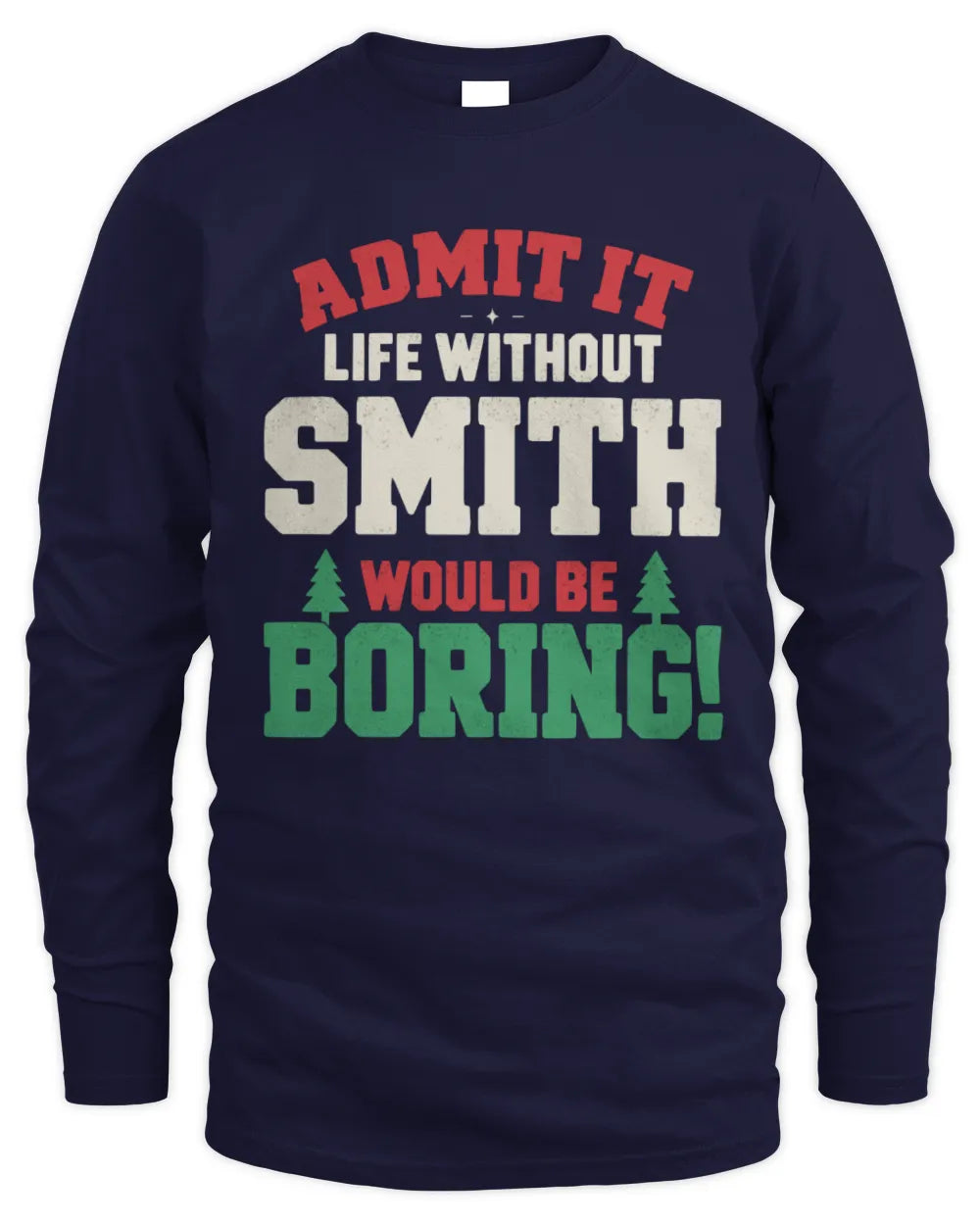 SMITH P5 TH08 Christmas T-Shirt – “Life Without NAME Would Be Boring” - Men's Long Sleeved T-Shirt - Navy