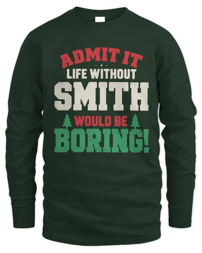 SMITH P5 TH08 Christmas T-Shirt – “Life Without NAME Would Be Boring” - Men's Long Sleeved T-Shirt - Forest Green