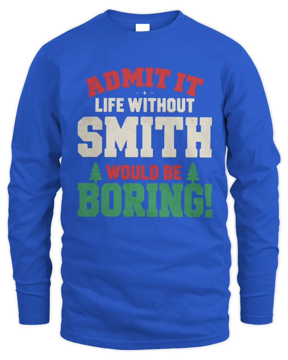 SMITH P5 TH08 Christmas T-Shirt – “Life Without NAME Would Be Boring” - Men's Long Sleeved T-Shirt - Royal
