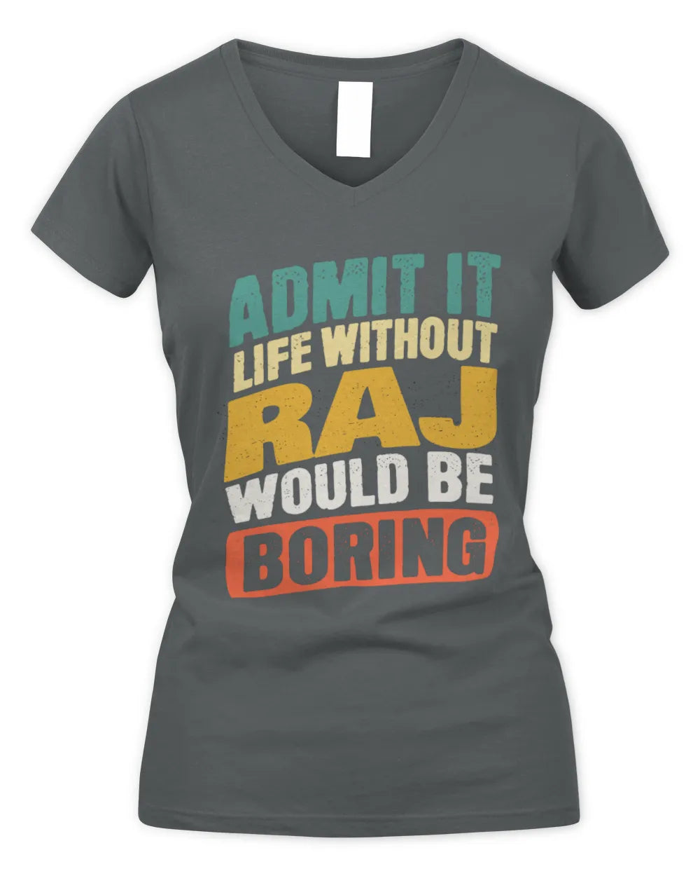 RAJ TP88-K4-229
Personalized Funny Quote Apparel “Life Without NAME Would Be Boring” - Women's V-Neck T-Shirt - Charcoal