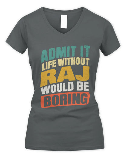 RAJ TP88-K4-229
Personalized Funny Quote Apparel “Life Without NAME Would Be Boring” - Women's V-Neck T-Shirt - Charcoal