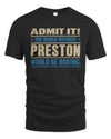 PRESTON TP68-K2-968 – Personalized Funny Quote Apparel “The World Without NAME Would Be Boring”