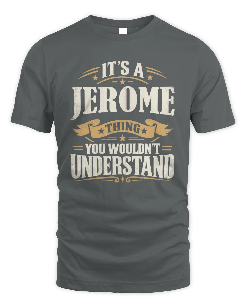 JEROME P08 TH51 - Personalized “It’s a/an [NAME] Thing – You Wouldn’t Understand” Shirt - Unisex Standard T-Shirt - Charcoal