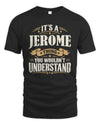 JEROME P08 TH51 - Personalized “It’s a/an [NAME] Thing – You Wouldn’t Understand” Shirt
