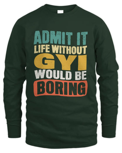 GYI TP86-K3-229 Personalized Funny Quote Apparel “Life Without NAME Would Be Boring” - Men's Long Sleeved T-Shirt - Forest Green