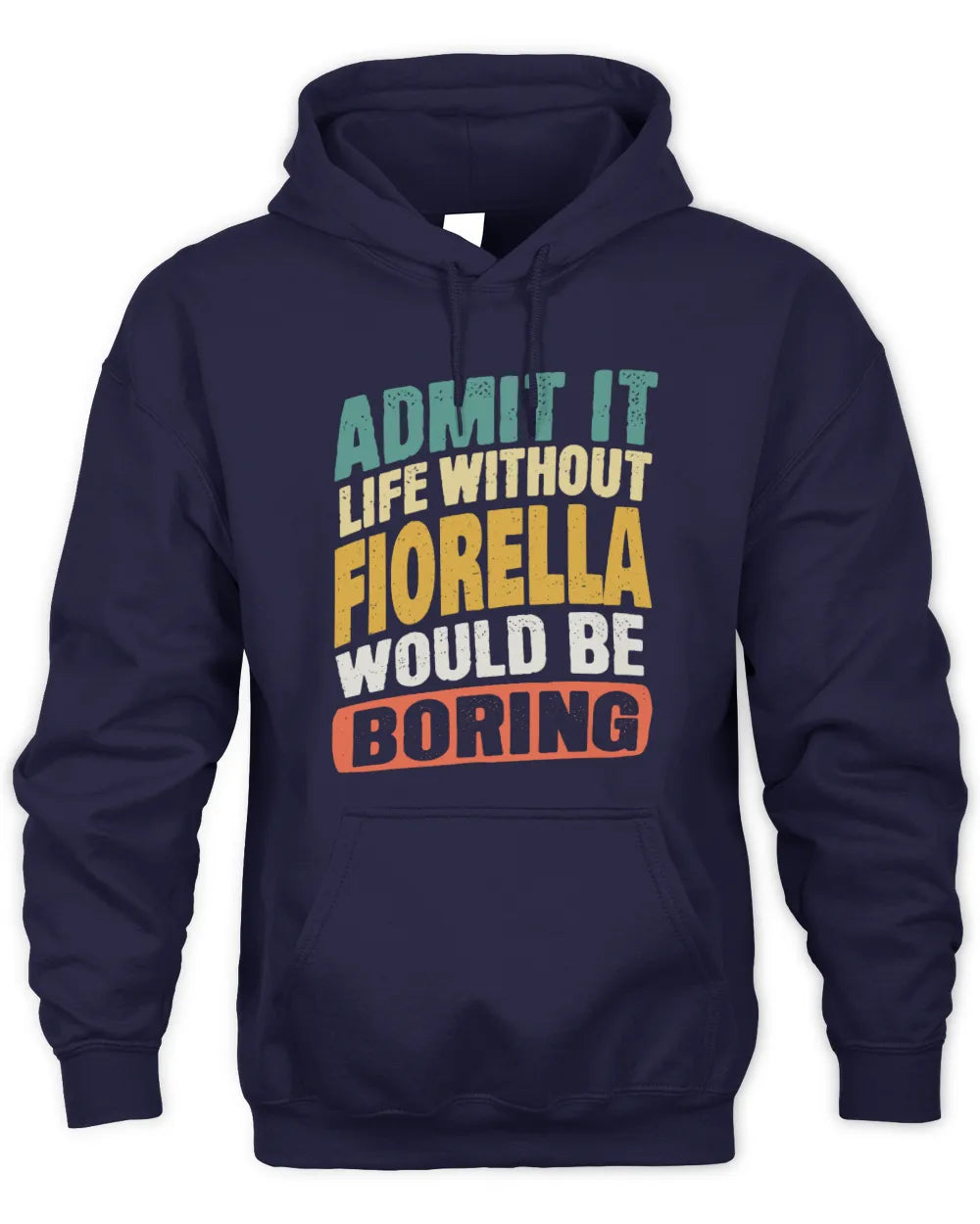 FIORELLA TP88-K4-229
Personalized Funny Quote Apparel “Life Without NAME Would Be Boring” - Unisex Hoodie - Navy