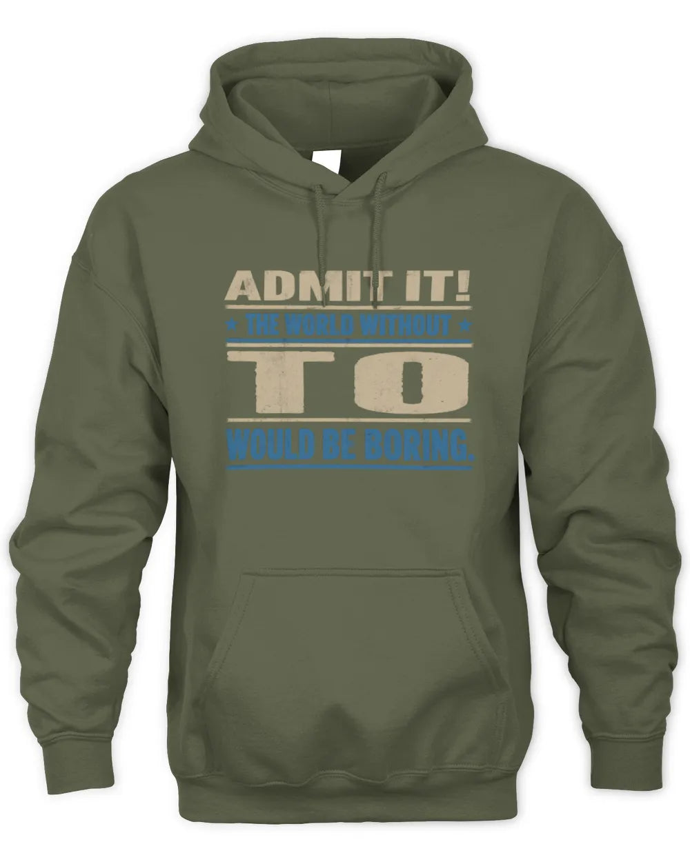 TO TP68-K2-968 – Personalized Funny Quote Apparel “The World Without NAME Would Be Boring” - Unisex Hoodie - Military Green