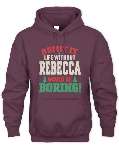 REBECCA P5 TH08 Christmas T-Shirt – “Life Without NAME Would Be Boring” - Unisex Hoodie - Maroon