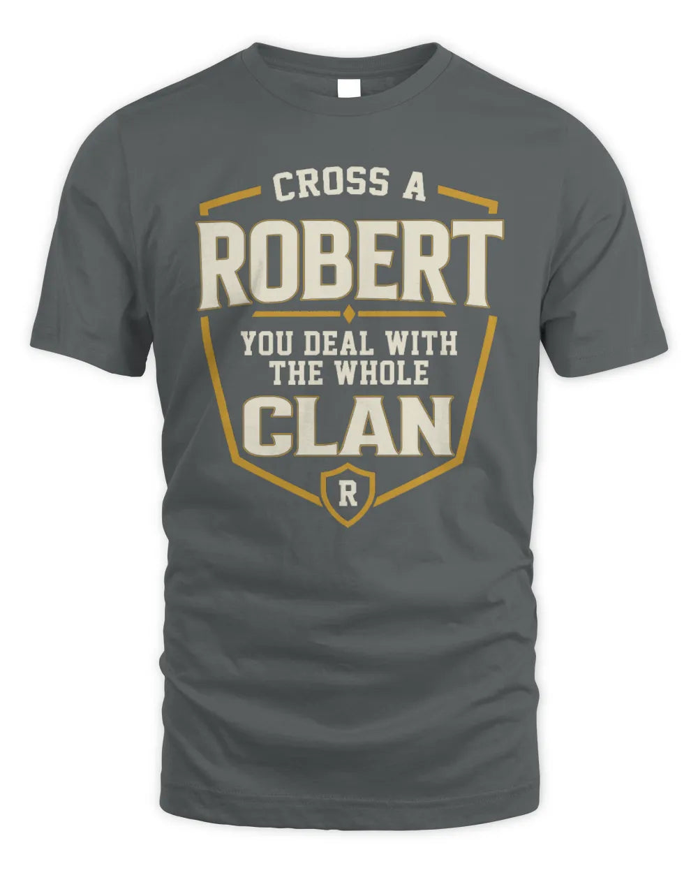ROBERT NT1-K008 Cross A/An NAME, You Deal With the Whole Clan | Personalized Vintage T-Shirt - Unisex Standard T-Shirt - Charcoal