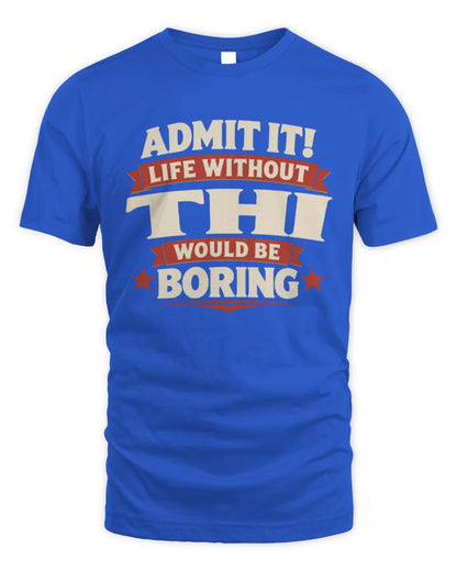 THI P4 KT003 Personalized Funny Quote Apparel “Life Without NAME Would Be Boring” - Unisex Standard T-Shirt - Royal
