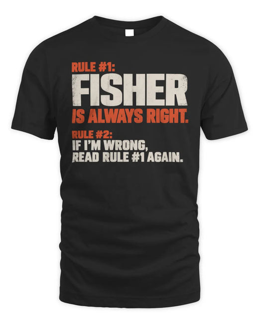FISHER NP1-H006 
Always Right Personalized Name T-Shirt – Funny Custom Name Shirt
