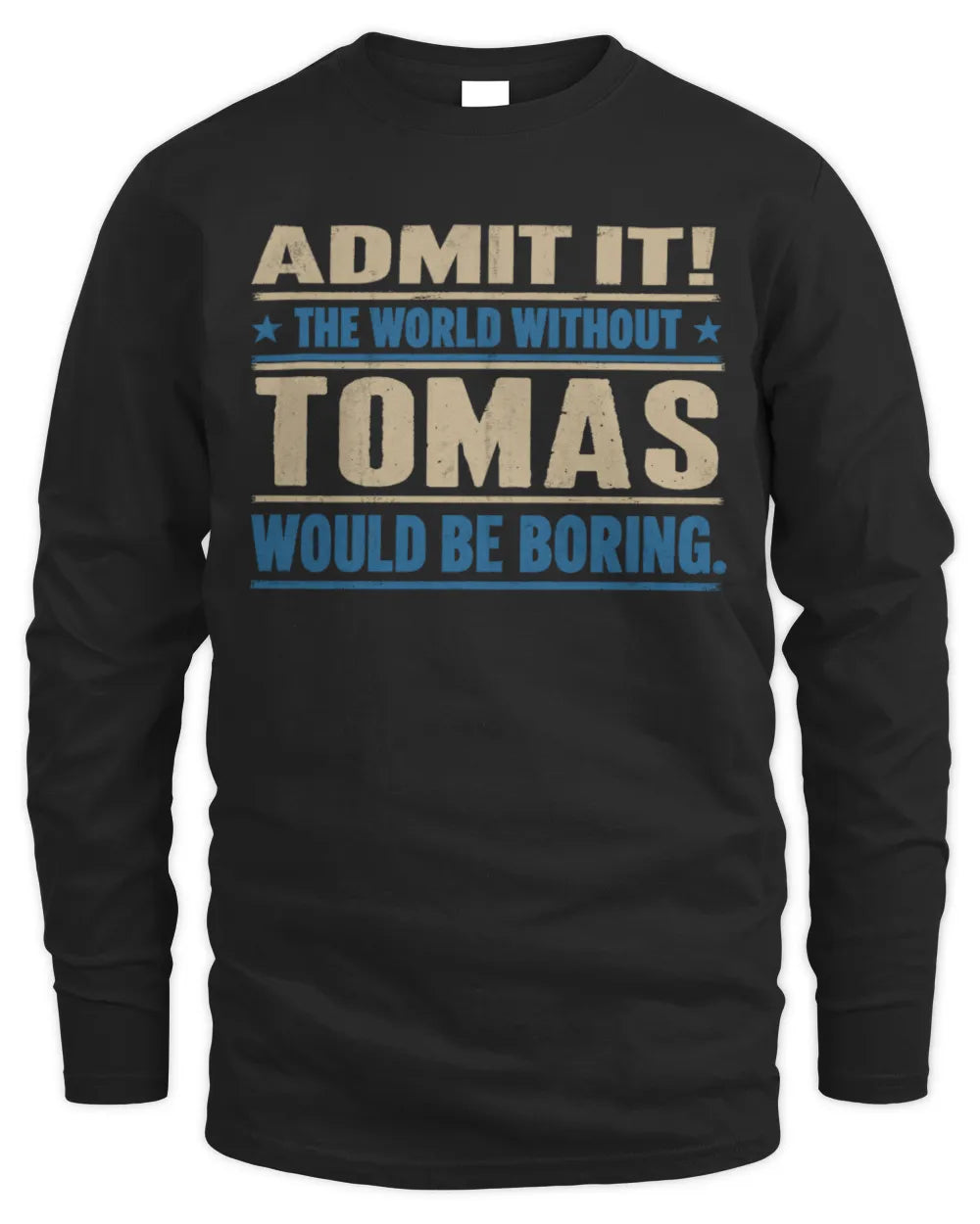 TOMAS TP68-K2-968 – Personalized Funny Quote Apparel “The World Without NAME Would Be Boring” - Men's Long Sleeved T-Shirt - Black
