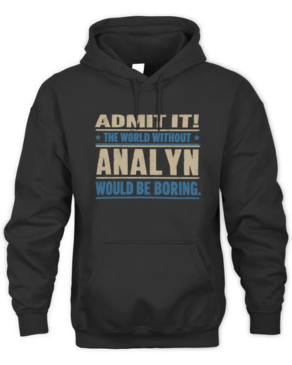 ANALYN TP68-K2-968 – Personalized Funny Quote Apparel “The World Without NAME Would Be Boring” - Unisex Hoodie - Black