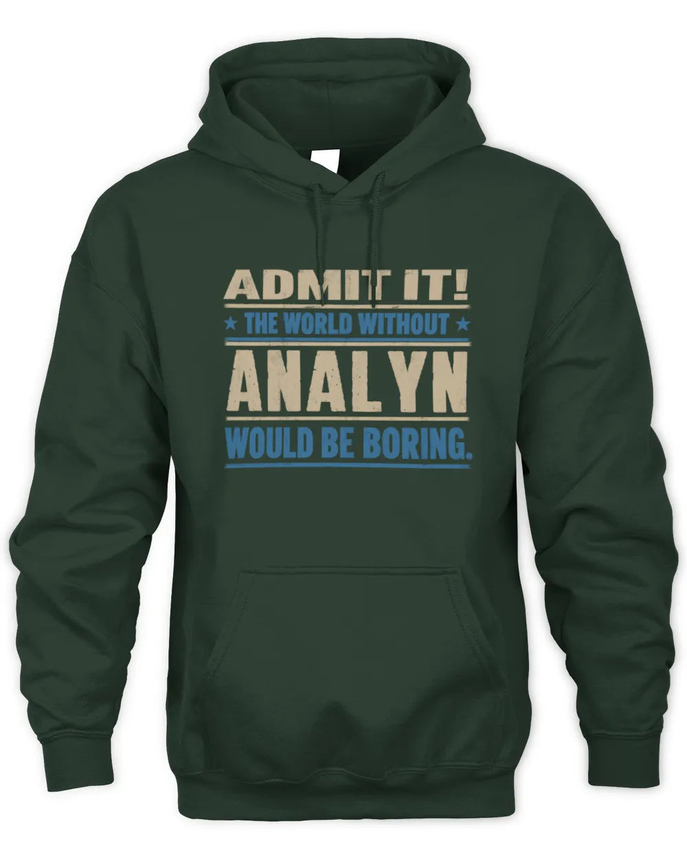 ANALYN TP68-K2-968 – Personalized Funny Quote Apparel “The World Without NAME Would Be Boring” - Unisex Hoodie - Forest Green