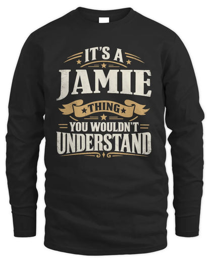 JAMIE P08 TH51 - Personalized “It’s a/an [NAME] Thing – You Wouldn’t Understand” Shirt - Men's Long Sleeved T-Shirt - Black