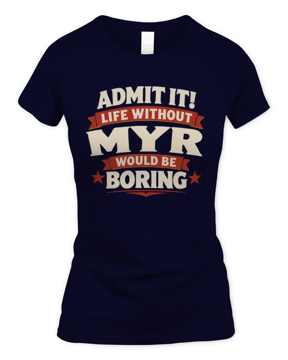 MYR P4 KT003 Personalized Funny Quote Apparel “Life Without NAME Would Be Boring” - Women's Standard T-Shirt - Navy