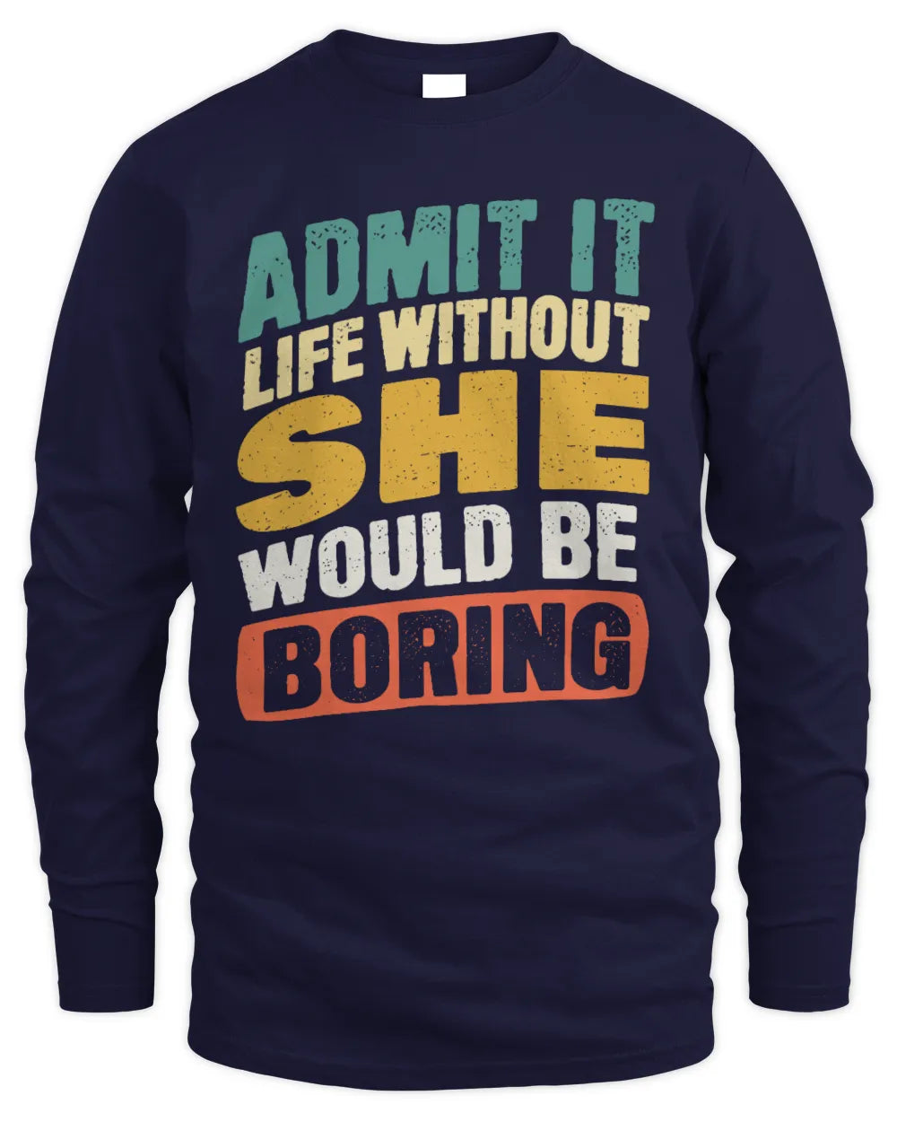 SHE TP88-K4-229
Personalized Funny Quote Apparel “Life Without NAME Would Be Boring” - Men's Long Sleeved T-Shirt - Navy
