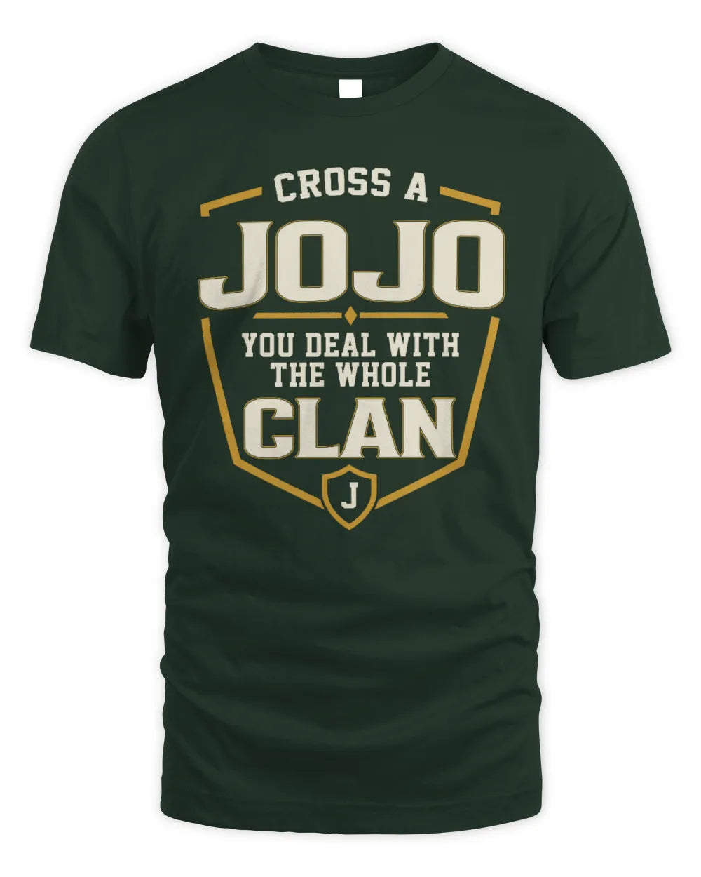 JOJO NT1-K008 Cross A/An NAME, You Deal With the Whole Clan | Personalized Vintage T-Shirt - Unisex Standard T-Shirt - Forest Green