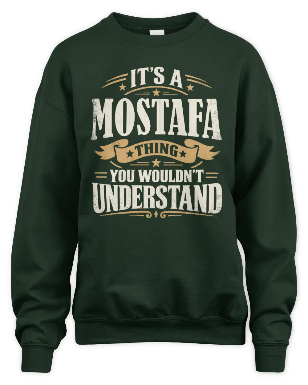 MOSTAFA P08 TH51 - Personalized “It’s a/an [NAME] Thing – You Wouldn’t Understand” Shirt - Unisex Sweatshirt - Forest Green
