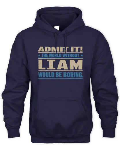 LIAM TP68-K2-968 – Personalized Funny Quote Apparel “The World Without NAME Would Be Boring” - Unisex Hoodie - Navy
