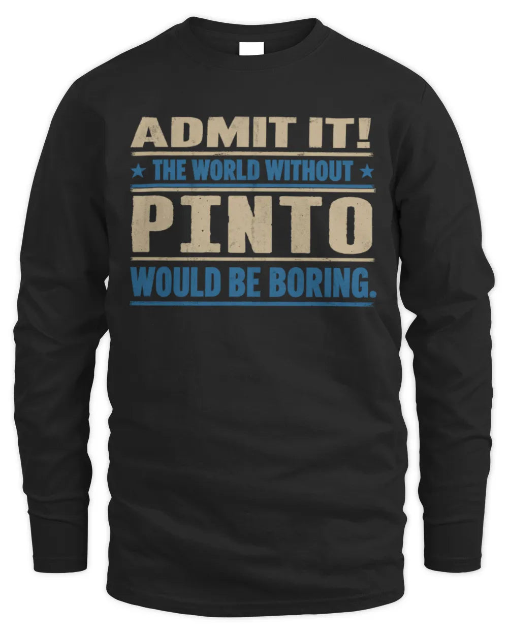 PINTO TP68-K2-968 – Personalized Funny Quote Apparel “The World Without NAME Would Be Boring” - Men's Long Sleeved T-Shirt - Black
