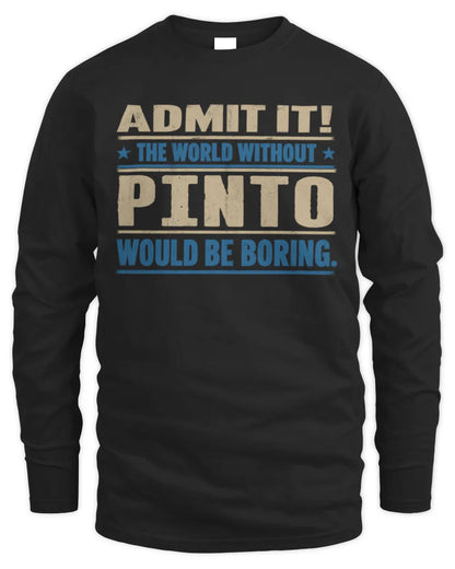 PINTO TP68-K2-968 – Personalized Funny Quote Apparel “The World Without NAME Would Be Boring” - Men's Long Sleeved T-Shirt - Black