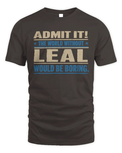 LEAL TP68-K2-968 – Personalized Funny Quote Apparel “The World Without NAME Would Be Boring” - Unisex Standard T-Shirt - Dark Chocolate
