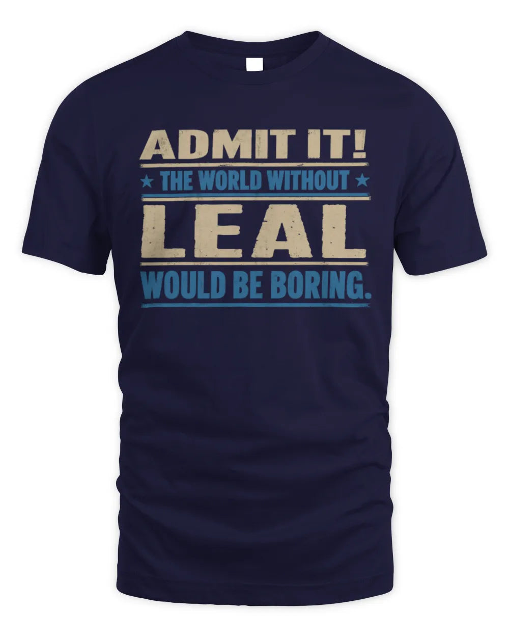LEAL TP68-K2-968 – Personalized Funny Quote Apparel “The World Without NAME Would Be Boring” - Unisex Standard T-Shirt - Navy