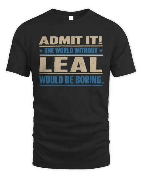 LEAL TP68-K2-968 – Personalized Funny Quote Apparel “The World Without NAME Would Be Boring” - Unisex Standard T-Shirt - Black